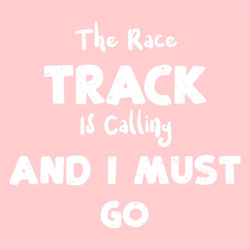 The Race Track Is Calling And I...