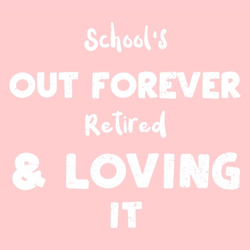 School's Out Forever Retired & L...