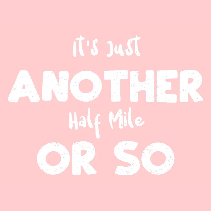 It's Just Another Half Mile Or So