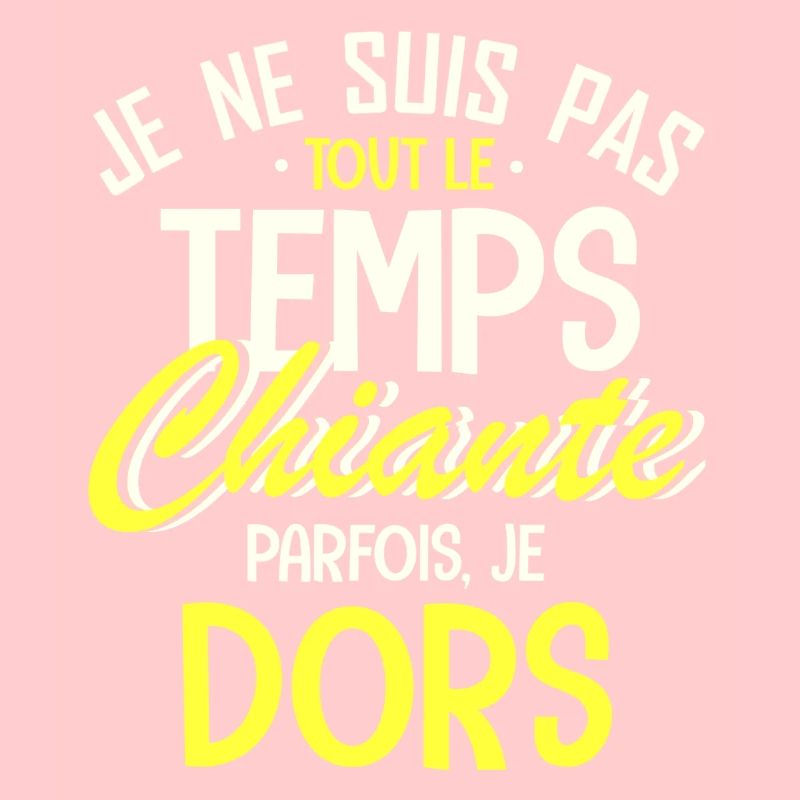 je ne suis pas tout le temps chiante