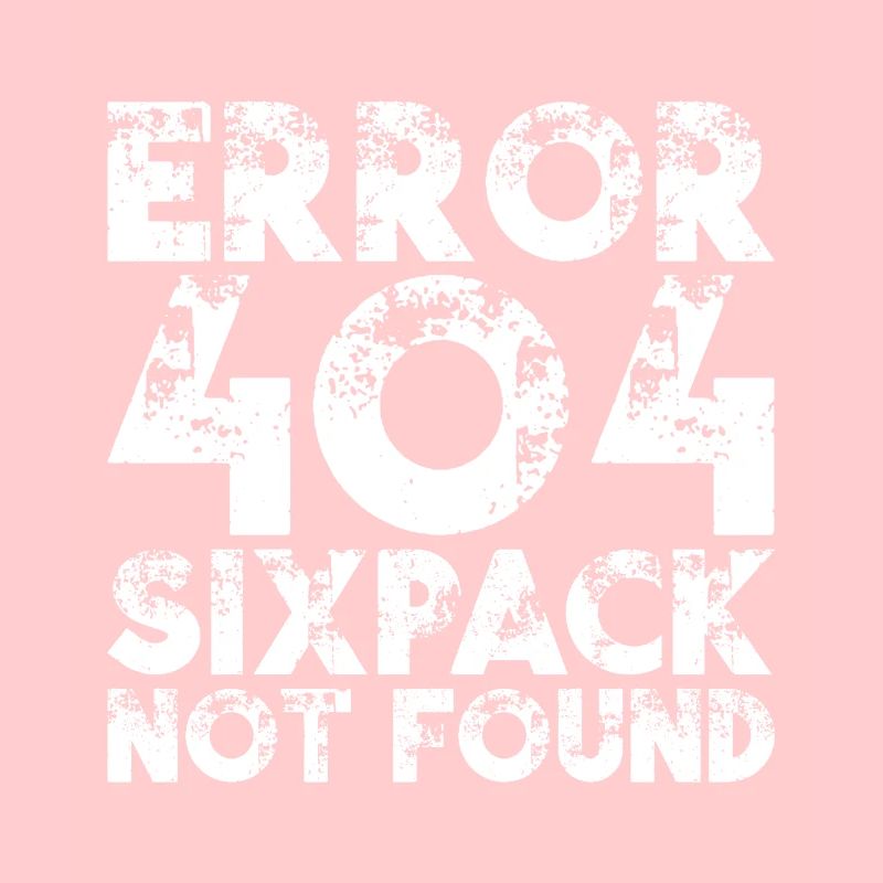 ERROR 404 Sixpack Not Found Gym Waschbrettbauch