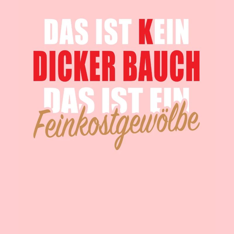 Dicker Bauch Feinkostgewölbe Kochspruch Kochen