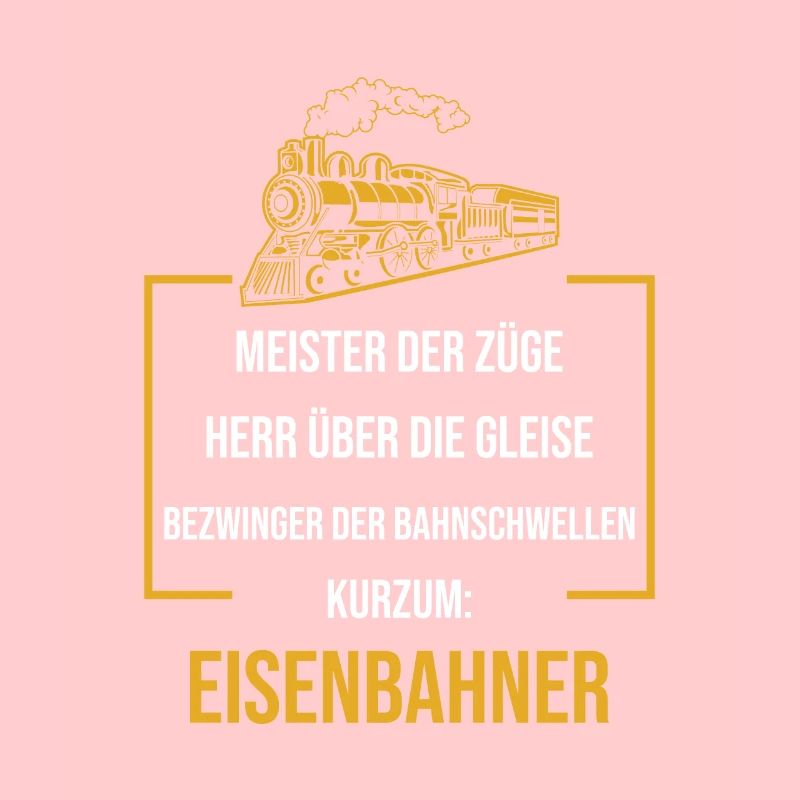 Eisenbahner Lokführer Zugführer Eisenbahn Spruch