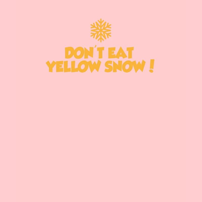 Dont eat yellow snow