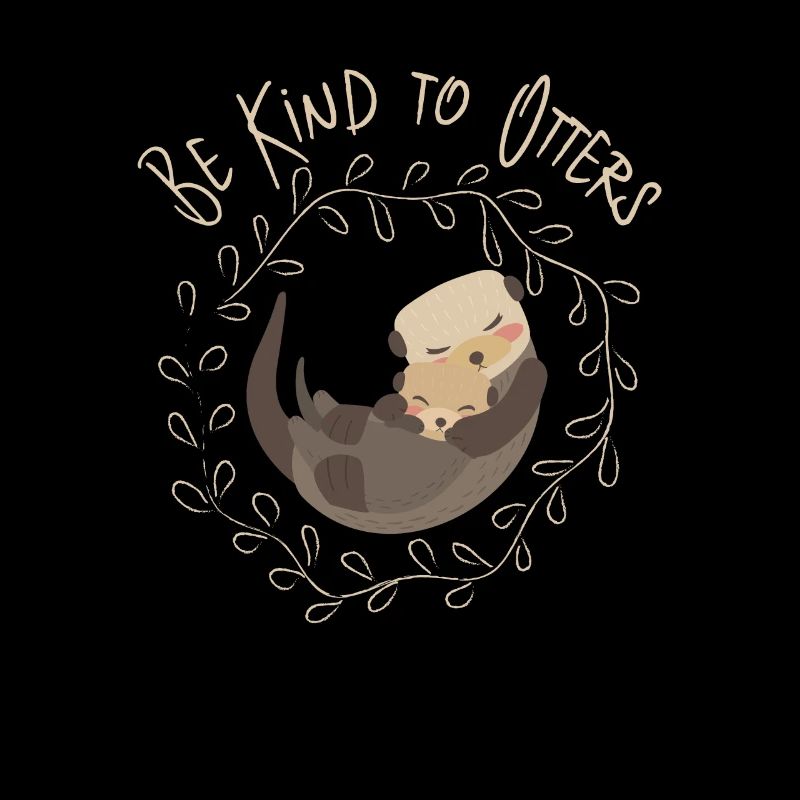 Sea Otter Lover - Be Kind To Otters