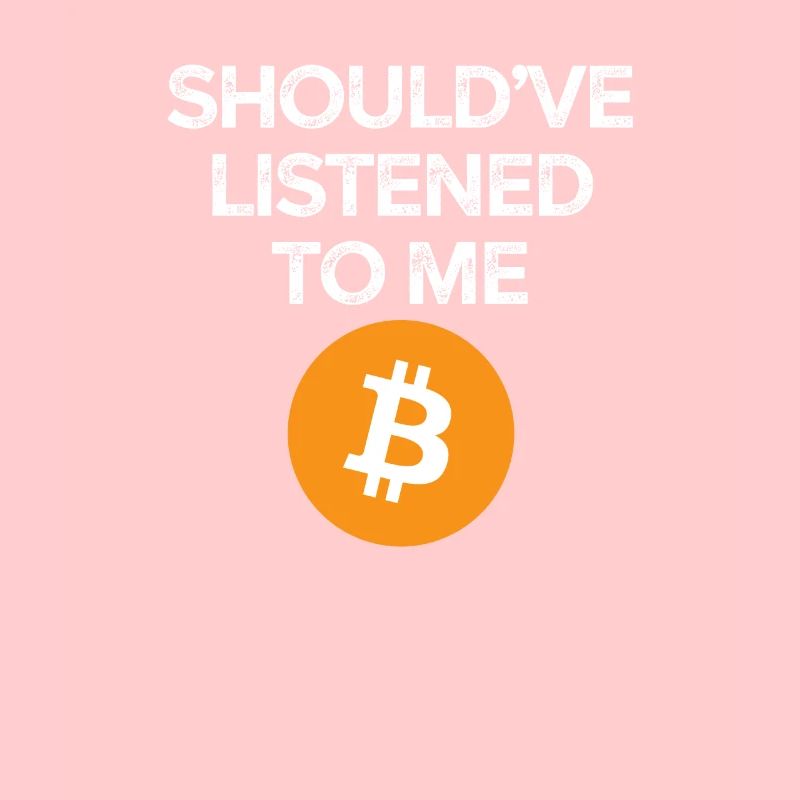 Should ve Listened To Me Bitcoin