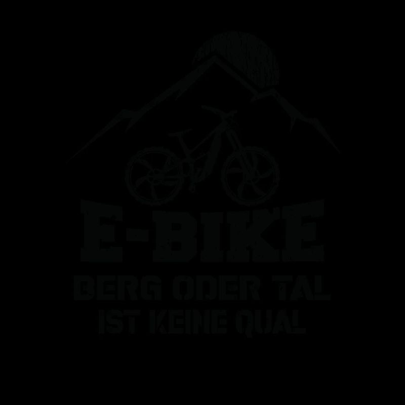 Ebike Berg oder Tal ist keine Qual Ebiker Spruch