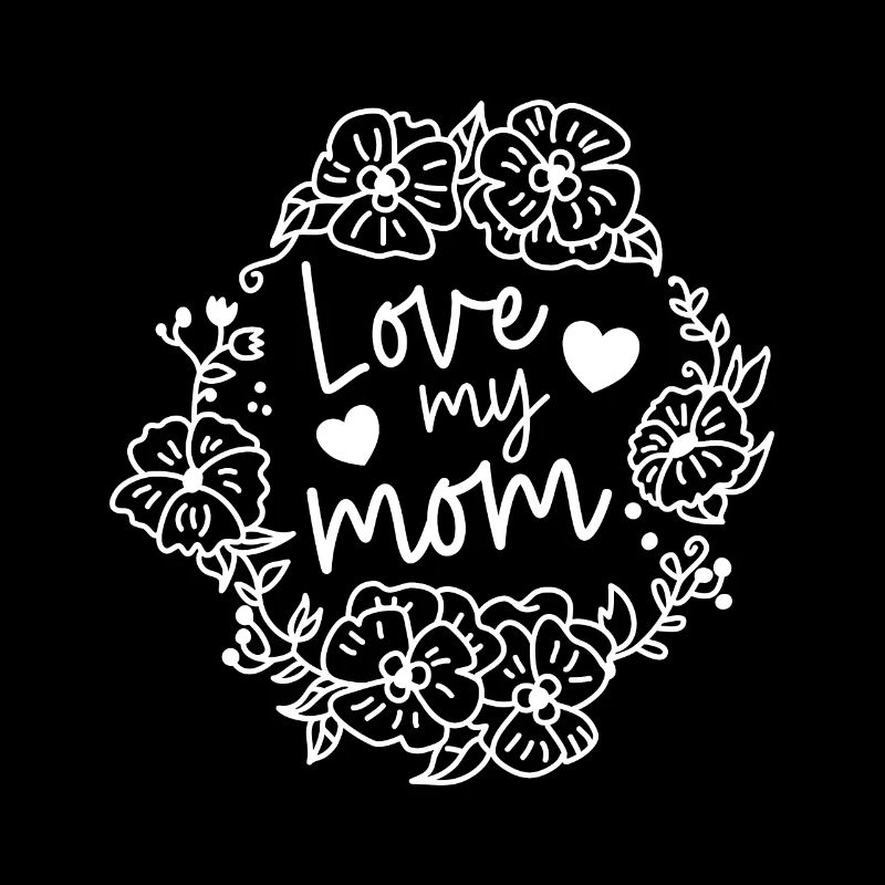 Love my Mum - Mutterliebe - Muttertag