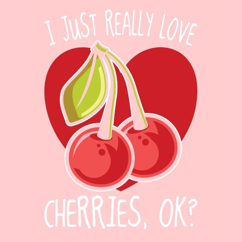 I Just Really Love Cherries Ok Kirsche Geschenk