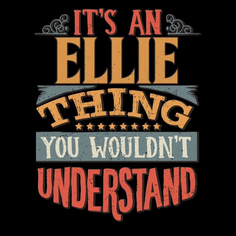 It's An Ellie Thing You Wouldn't Understand -