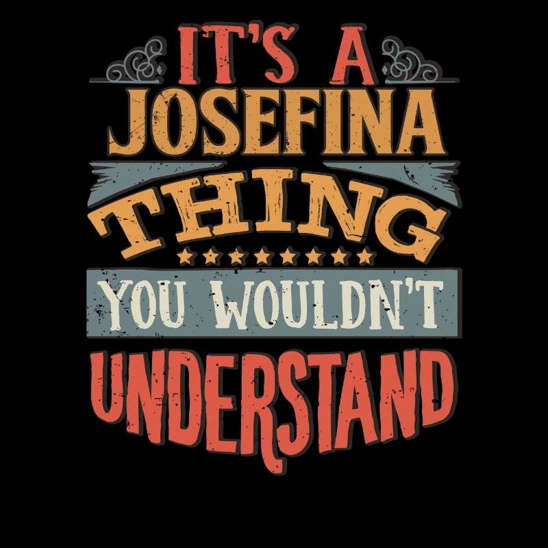 C’est une chose Josefina que vous ne comprendriez pas -