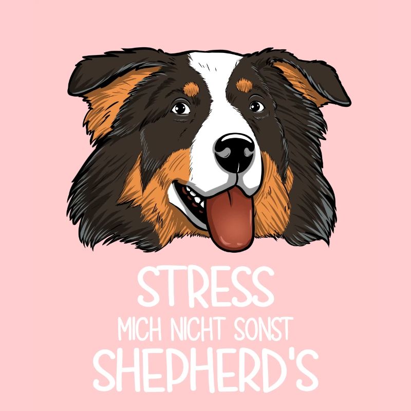 Aussie Stress Mich Nicht Sonst Shepherd's