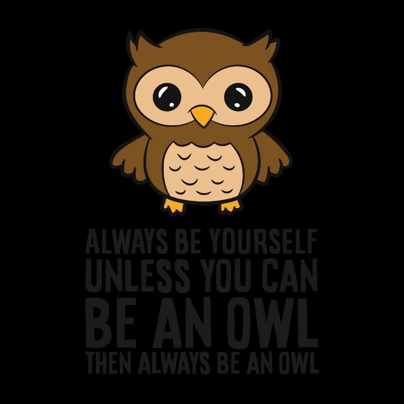 Sei immer du selbst, außer du kannst eine Eule