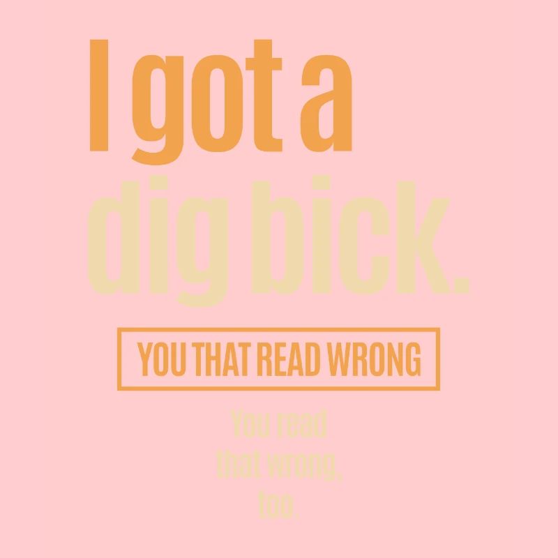 I Got A Dig Bick - Drôle de confusion