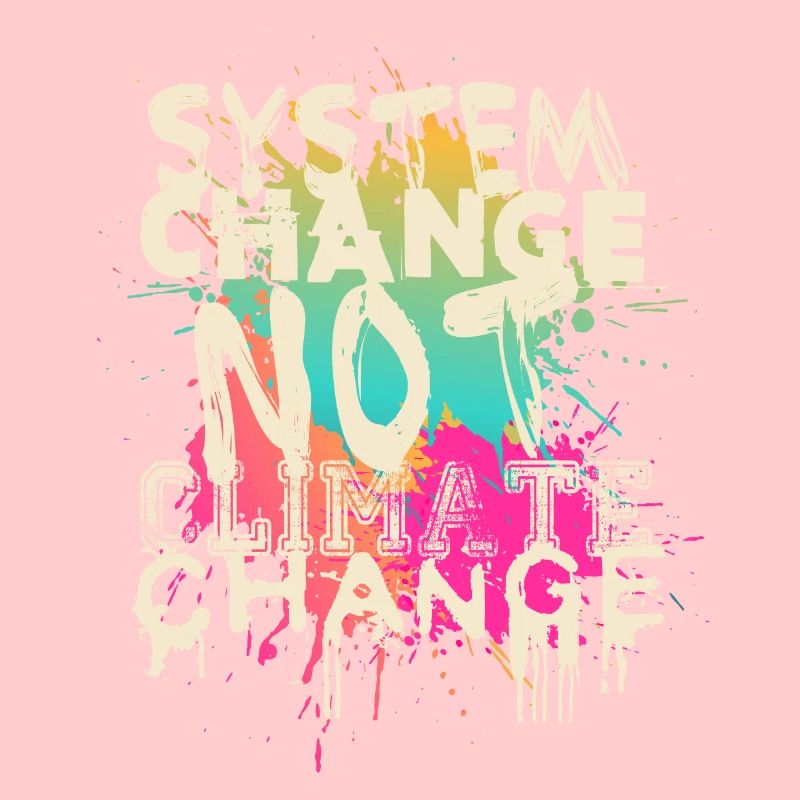 System Change - not Climate Change