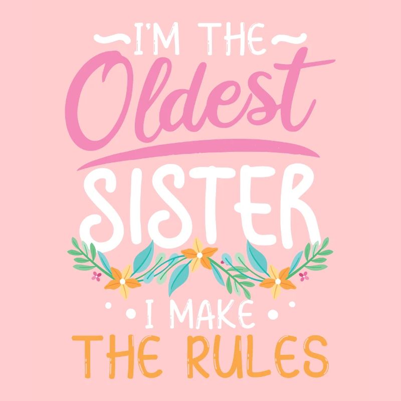 Ich bin die älteste Schwester, ich mache die Regeln