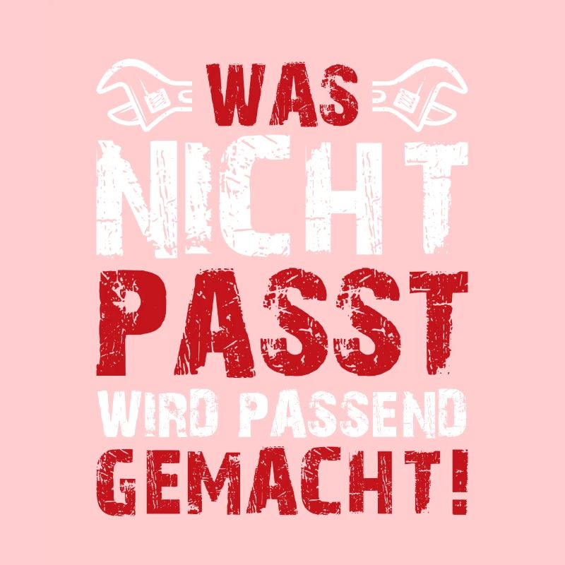 Was Nicht Passt Wird Passend Gemacht Handwerker