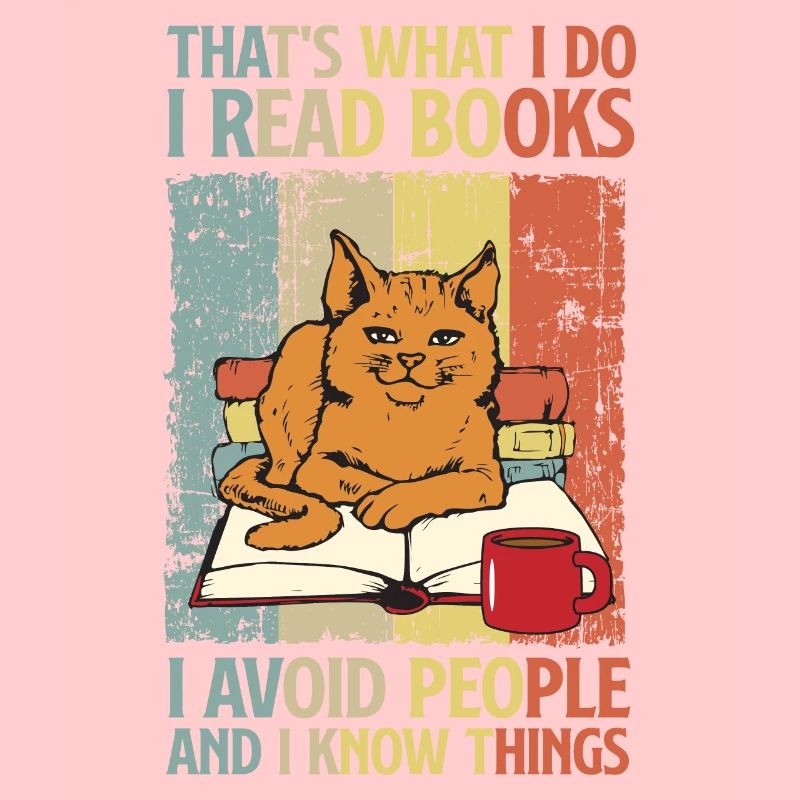 I Read Books I Avoid People And I Know Things