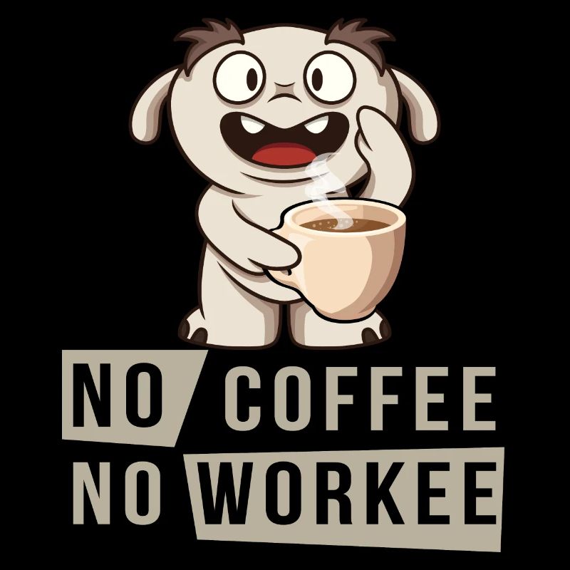 Pas de café Pas de Workee - pas de café pas de travail