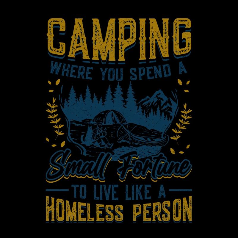 Camping, spend a small fortune.