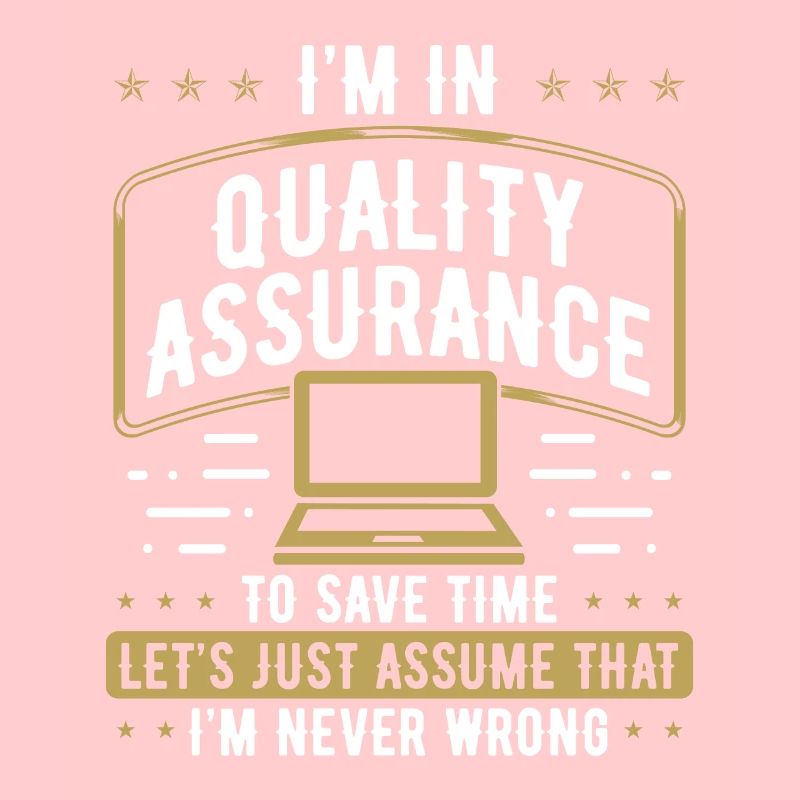 Quality Assurance Im never wrong Code Testing Test