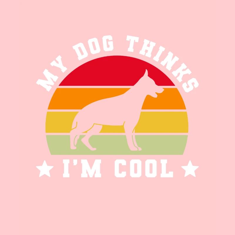 My Dog Thinks I'm Cool