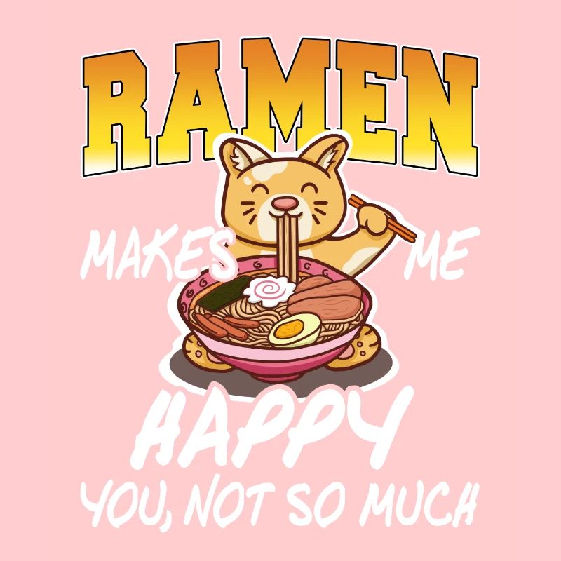 Ramen Makes Me Happy You, Not So Much Funny Tea