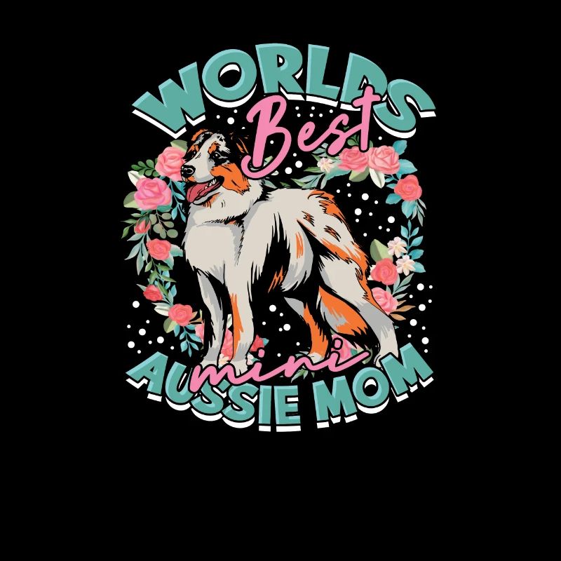 World's Best Aussie Mom - aussie shepherd