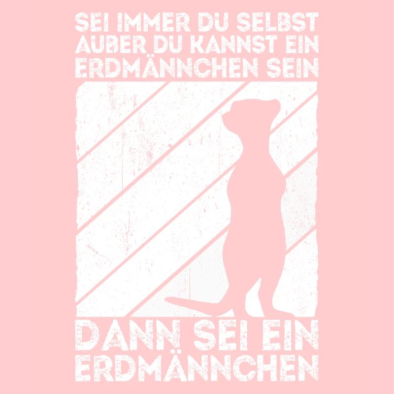 Sei immer du selbst, außer du kannst ein Erdmännch