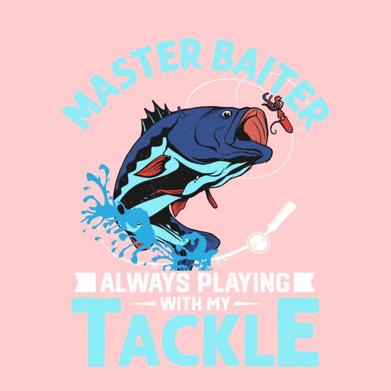 Master Baiter Always Playing With My Tackle Fishin