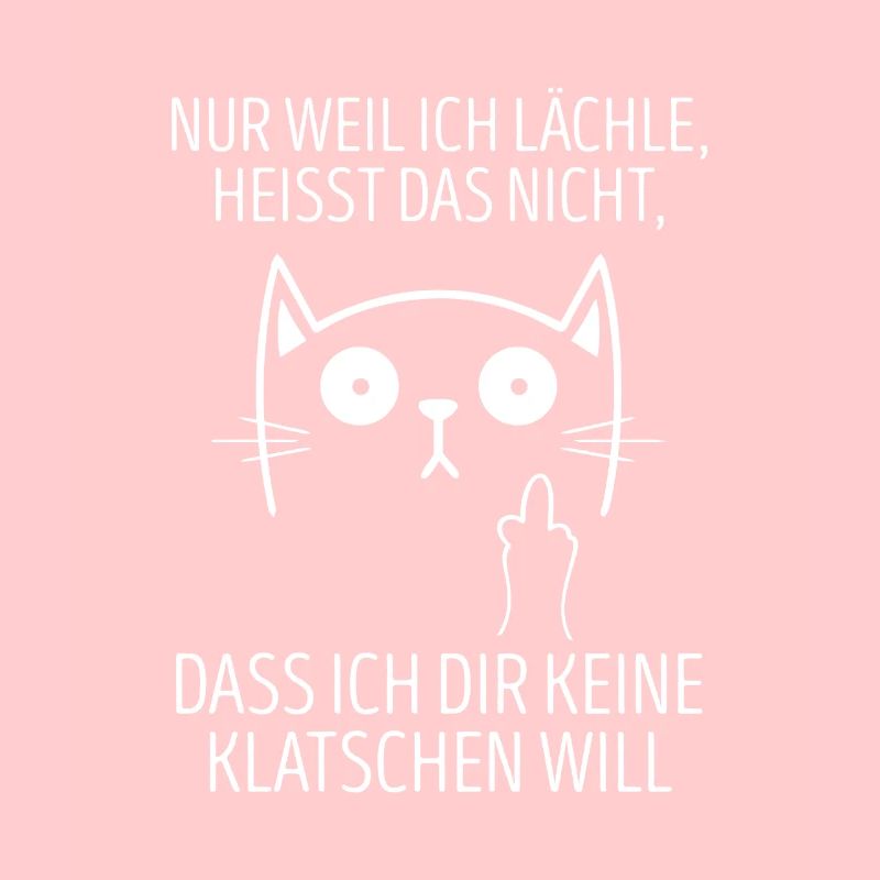 Wenn ich lächle heißt nicht dir keine klatschen
