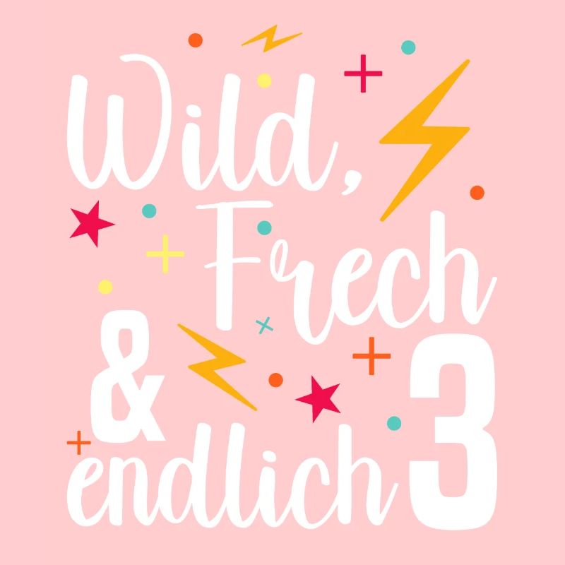 Wild Frech Endlich 3 - 3. Geburtstag Geschenk