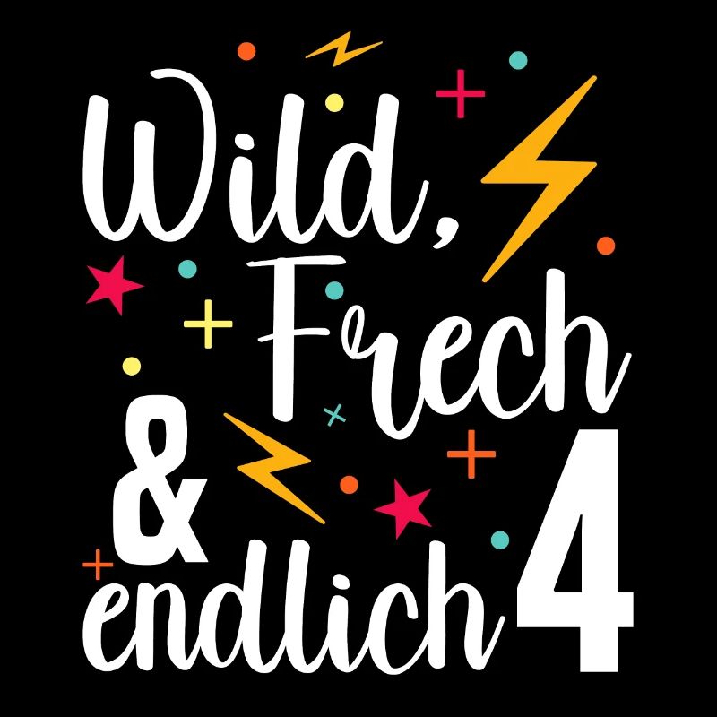 Wild Frech Endlich 4 - 4. Geburtstag Geschenk