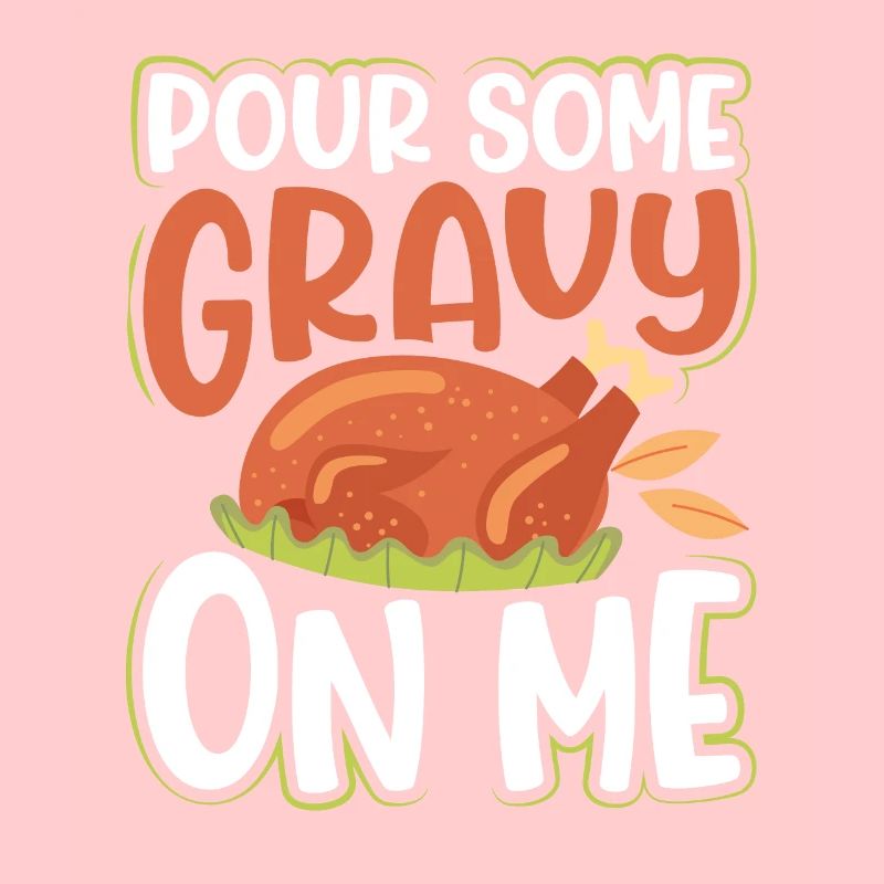 Pour Some Sauce On The Turkey