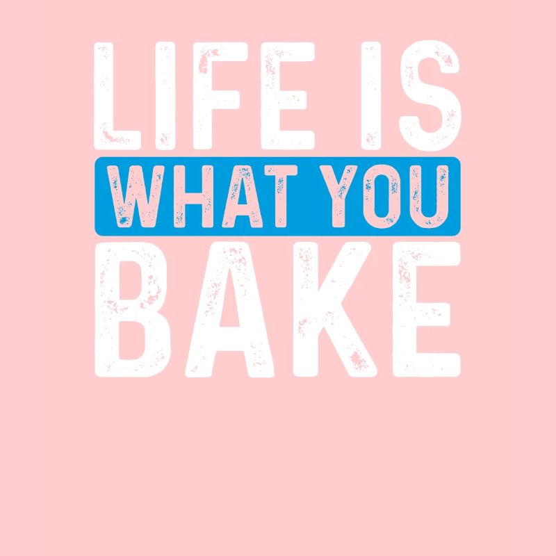 La vie est ce que vous faites cuire avec de la pâte