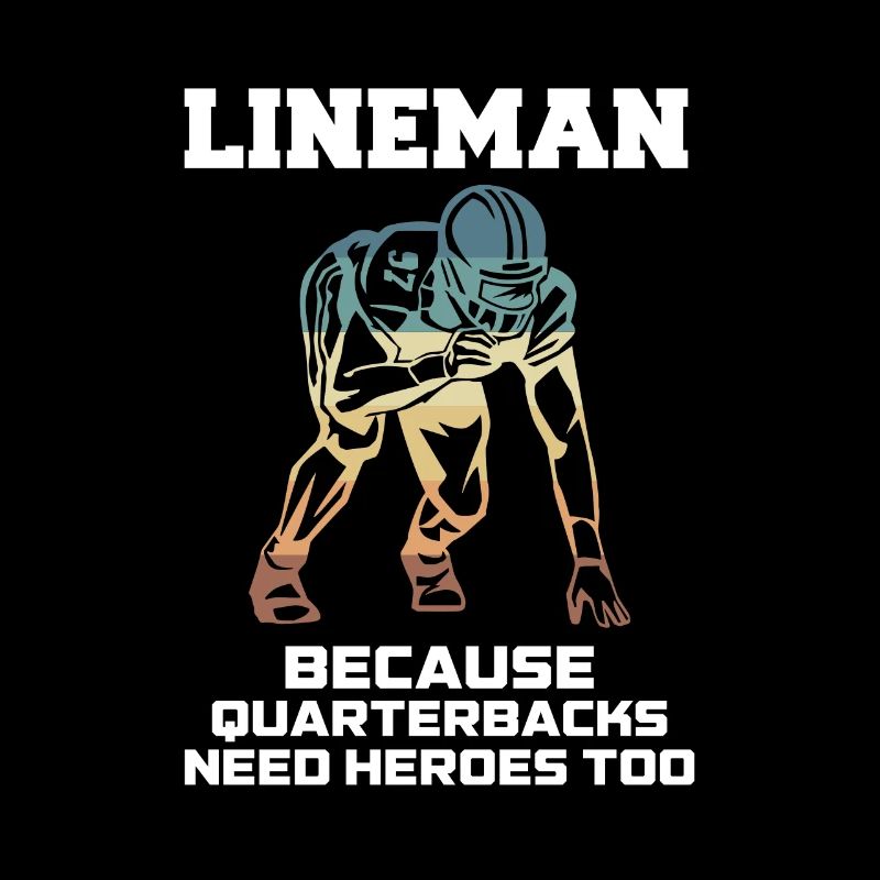 Lineman Because Quarterbacks Need Heros Too