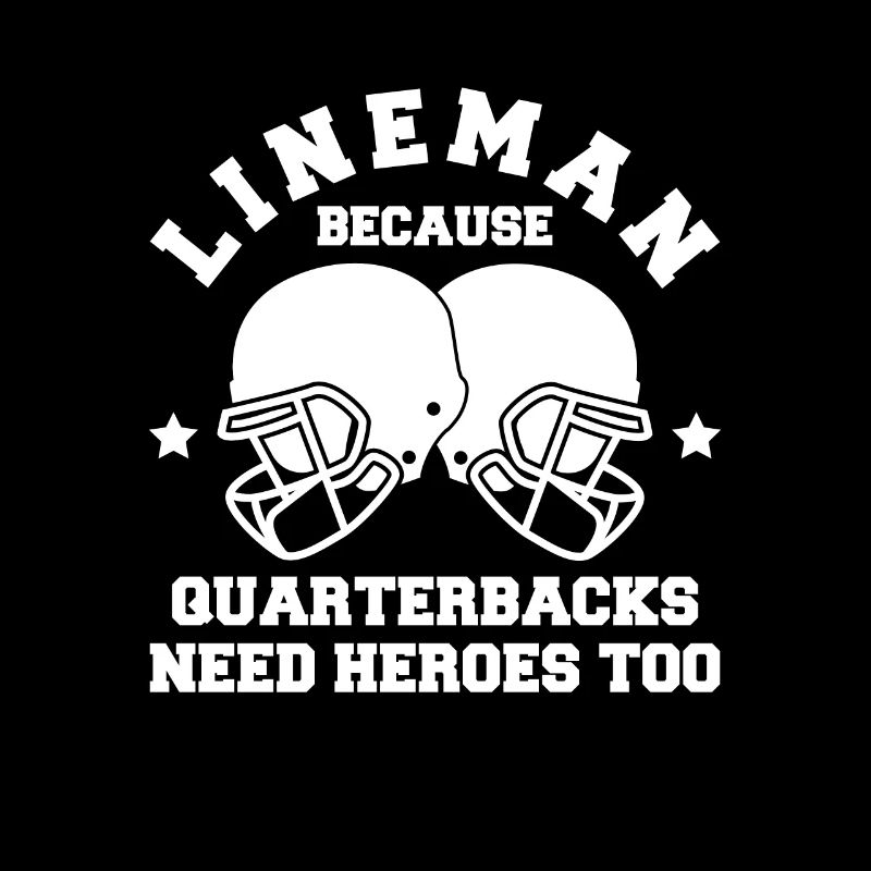 Lineman Because Quarterbacks Need Heros Too