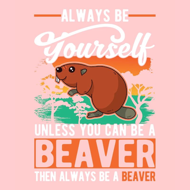 Always be yourself Beaver Biber Geschenk