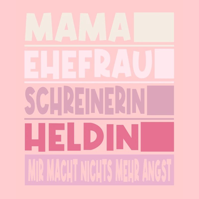 Schreinerin Mama Ehefrau Heldin
