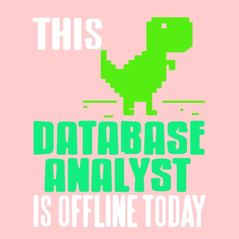 This Database Analyst Is Offline Today Funny