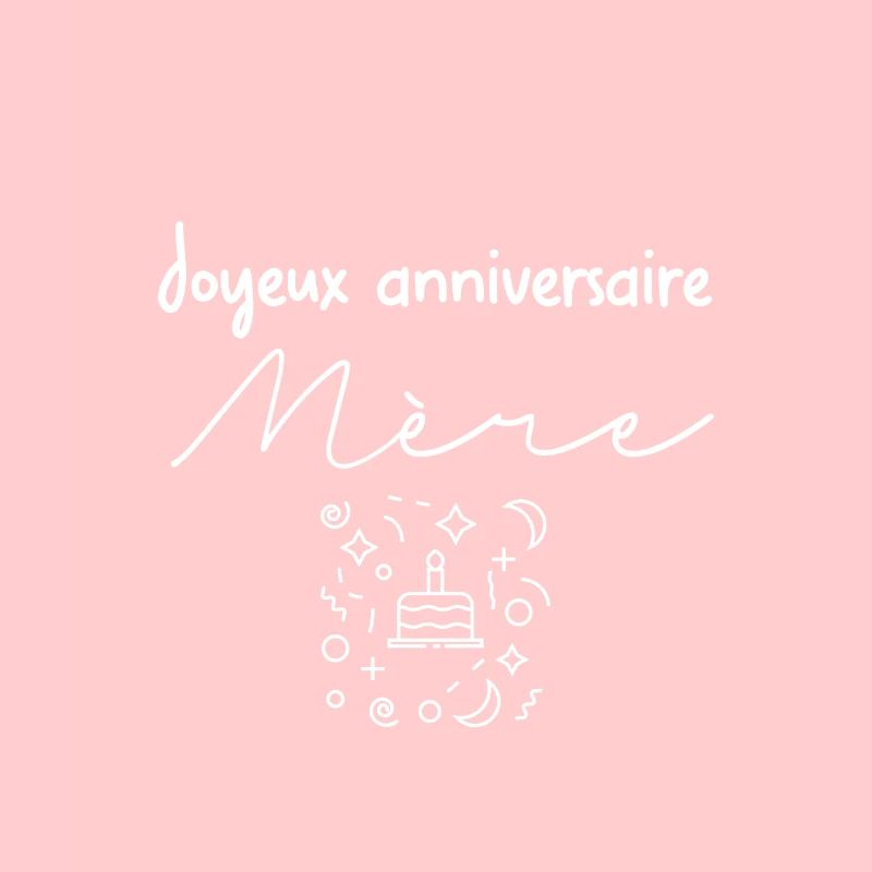 Joyeux anniversaire Mère