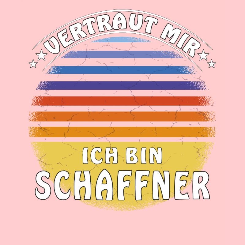 VERTRAUT MIR ICH BIN SCHAFFNER