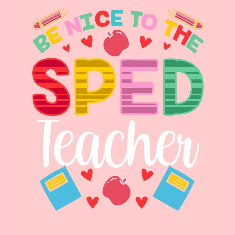 Be Nice To Sped Teacher Special Education