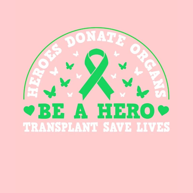 Heros Donate Organs Be A Hero Transplant Save