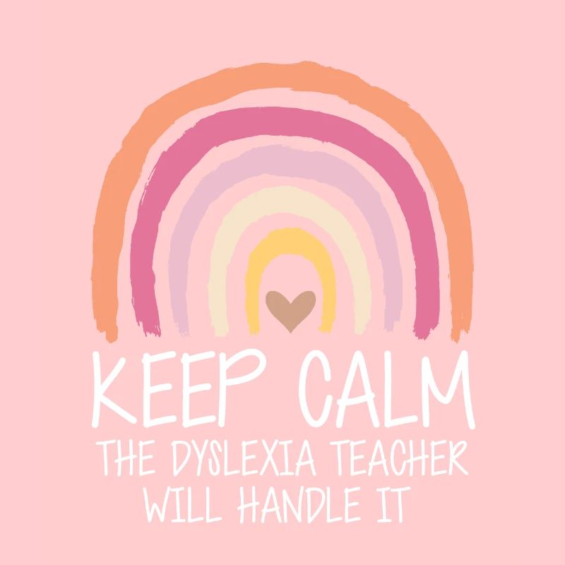 Keep Calm The Dyslexia Teacher Will Handle It