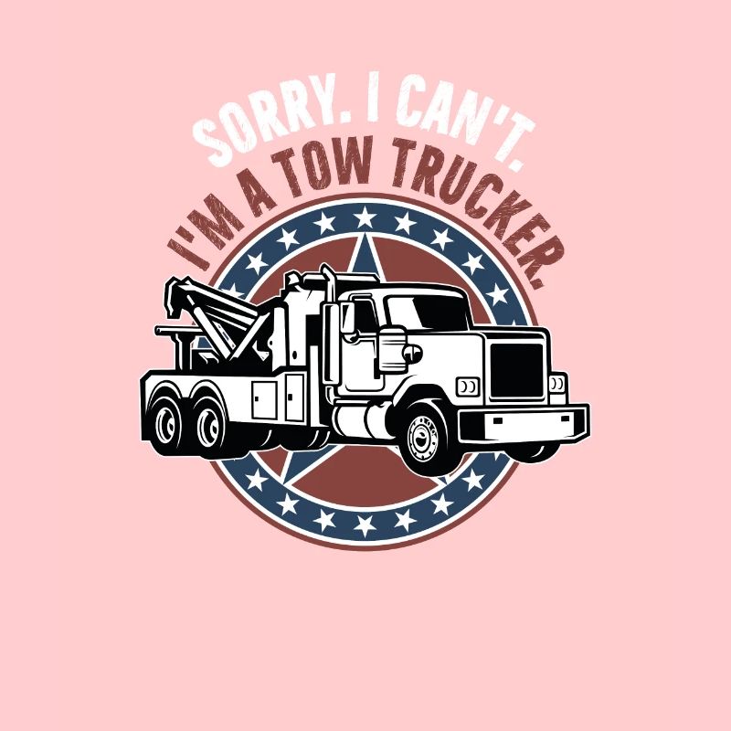 Sorry I Can't I'm A Tow Trucker, Abschleppwagen