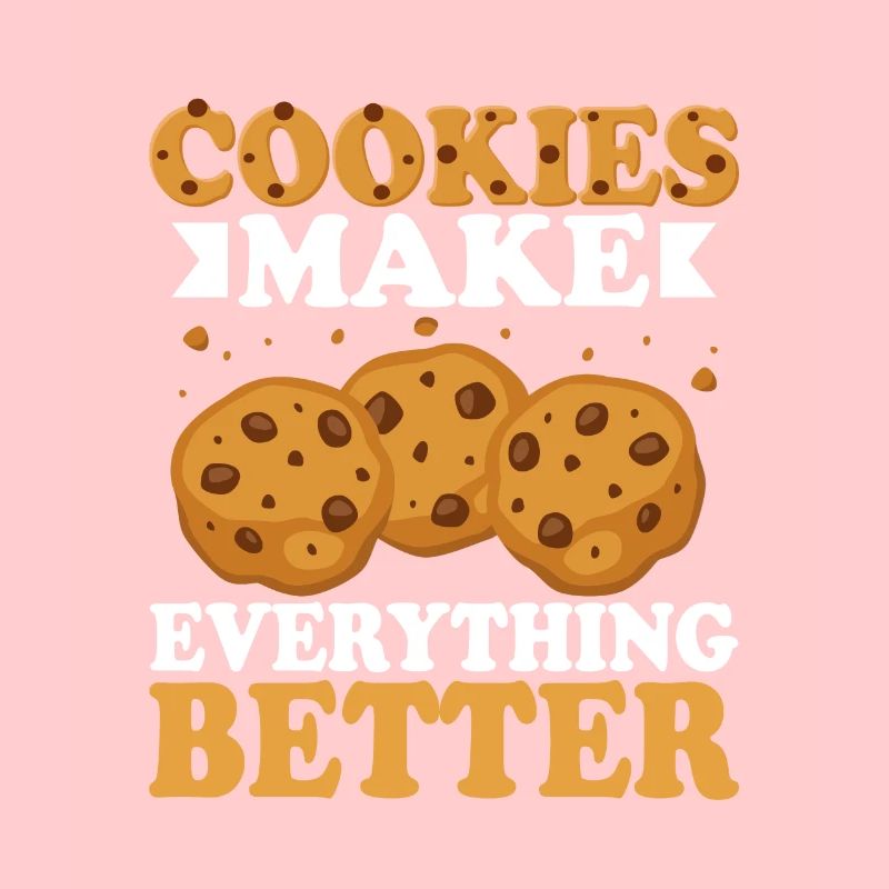 Cookies Make Everything Better Cookie Pastry Baki