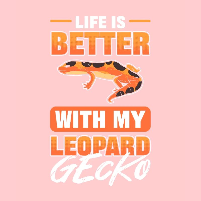 Life Is Better With My Leopard Gecko Lizard