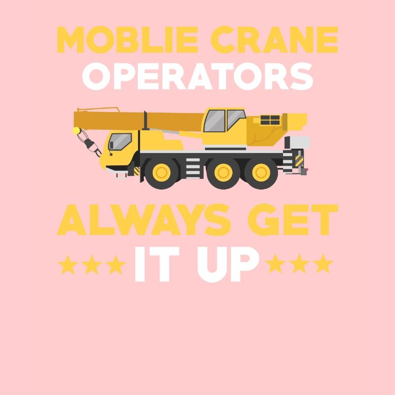 Funny mobile crane driver saying