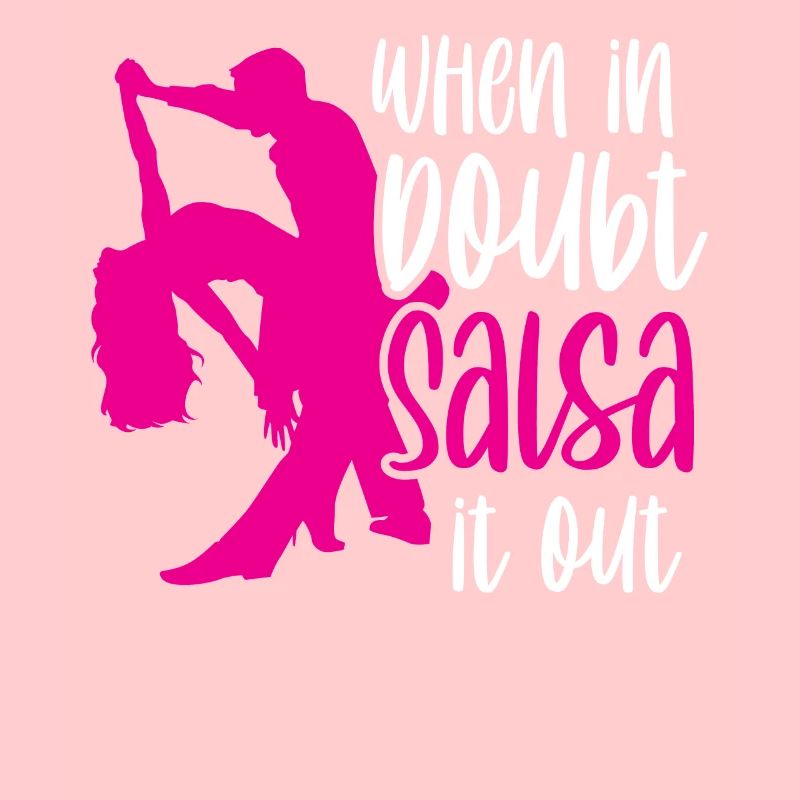 When In Doubt Salsa It Out Danseurs de danse